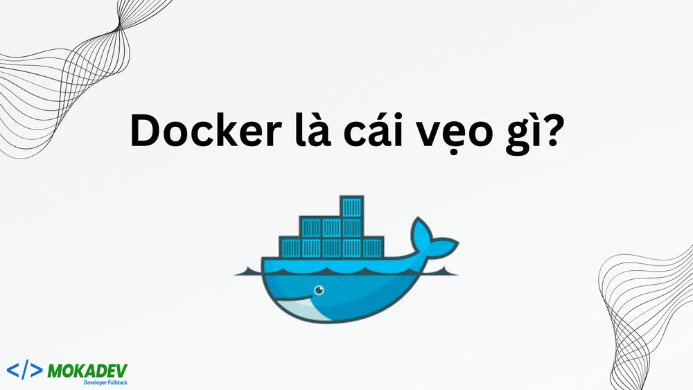 Docker là gì? Cài Docker thế nào?